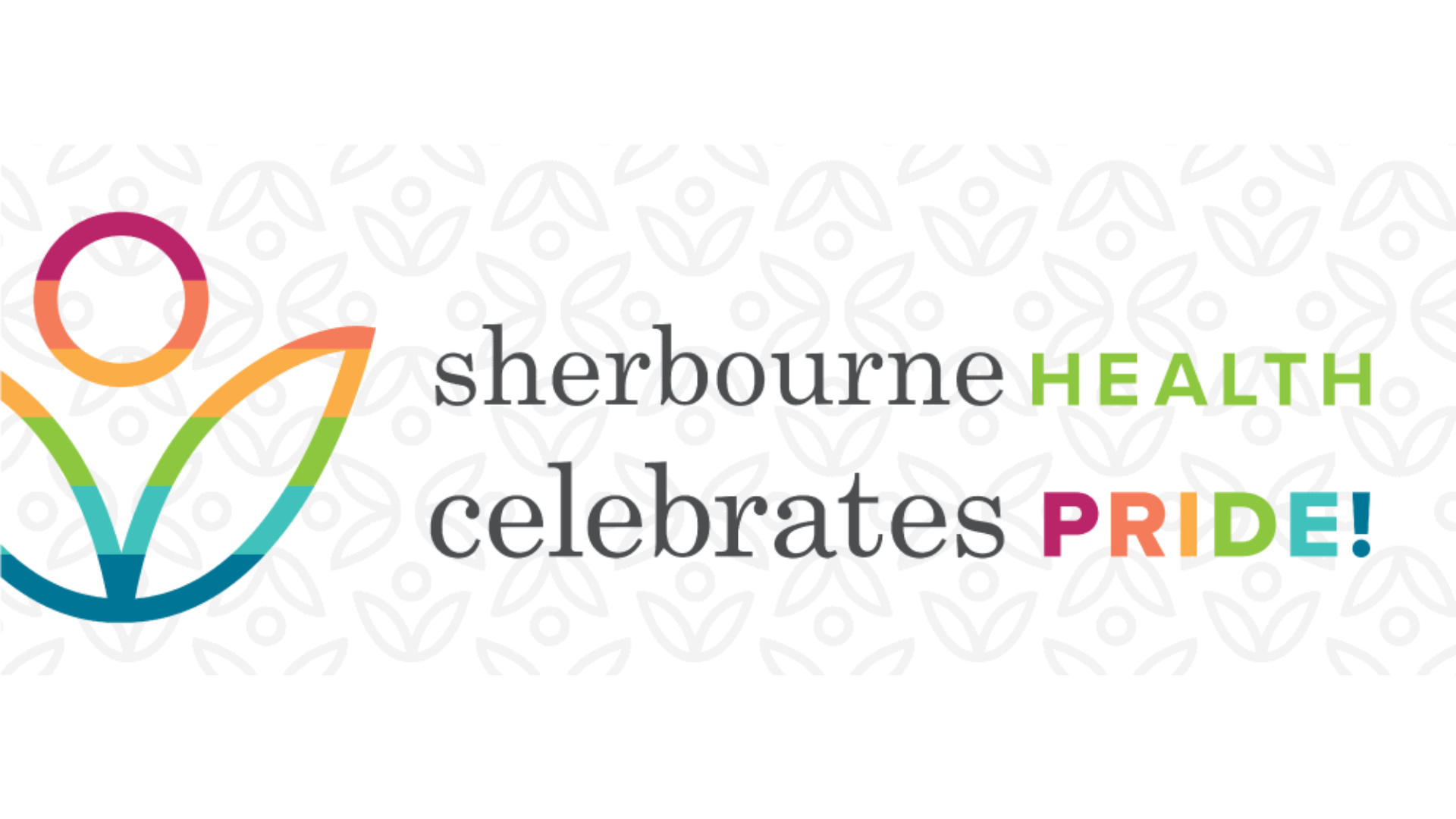 A rainbow coloured version of the Sherbourne Health logo, against a transparent leaf pattern. Text reads: Sherbourne Health celebrates PRIDE!