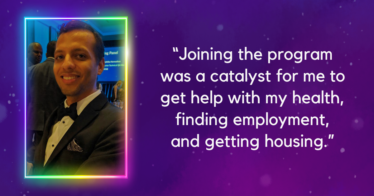 A photo of Felipe against a galaxy background, with his quote. Text reads "“Joining the program was a catalyst for me to get help with my health, finding employment, and getting housing.”